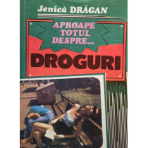 Aproape totul despre... droguri