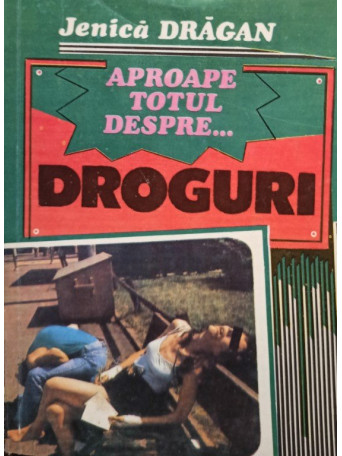 Aproape totul despre... droguri