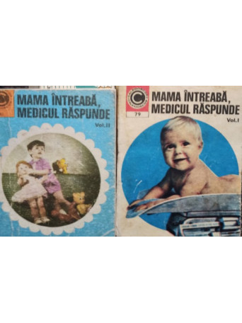 Mama intreaba, medicul raspunde, 2 vol. - 1975 - brosata