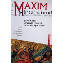 Sfantul Maxim Marturisitorul si tovarasii sai intru martiriu