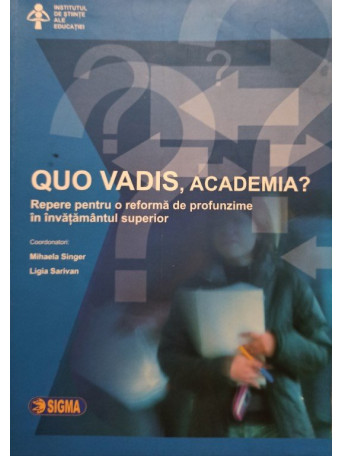 Mihaela Singer - Quo vadis, academia? - 2006 - brosata