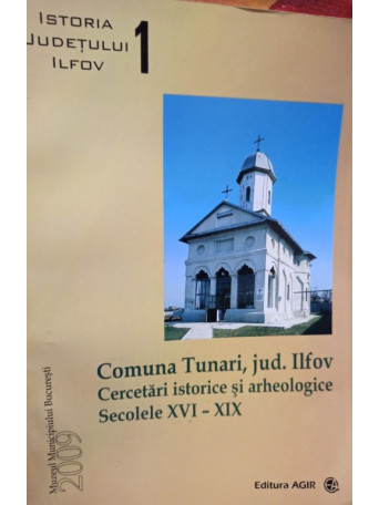 Comuna Tunari, jud. Ilfov - Cercetari istorice si arheologice, secolele XVI - XIX