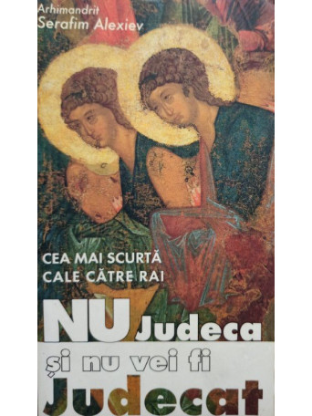 Elena Marinescu - Nu judeca si nu vei fi judecat - 2007 - brosata