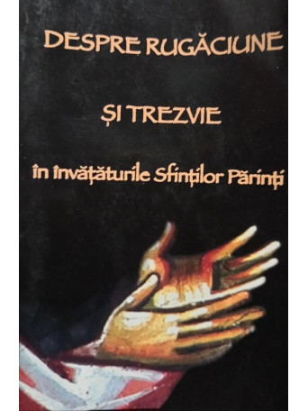 Despre rugaciune si trezvie in invataturile Sfintilor Parinti