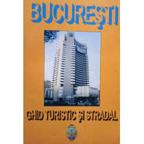 Bucuresti - Ghid turistic si stradal