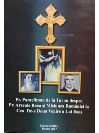 Pr. Pantelimon de la Turnu despre Pr. Arsenie Boca si Misiunea Romaniei la Cea Dea Doua Venire a Lui Iisus