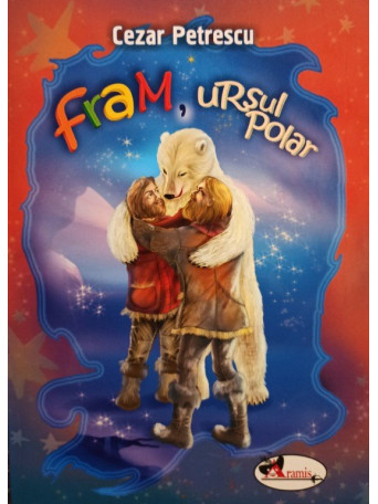 Cezar Petrescu - Fram, ursul polar - 2015 - Brosata