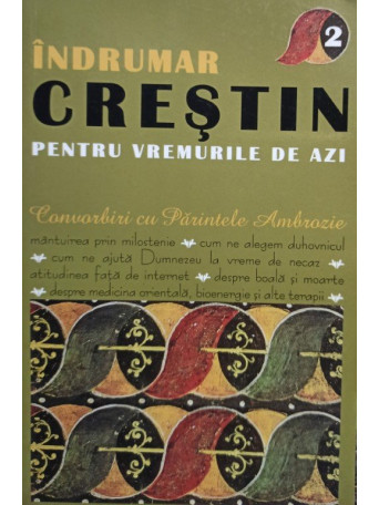 Amalia Dragne (red.) - Indrumar crestin pentru vremurile de azi, vol. 2 - 2009 - brosata