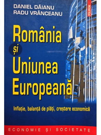 Daniel Daianu - Romania si Uniunea Europeana - 2002 - brosata