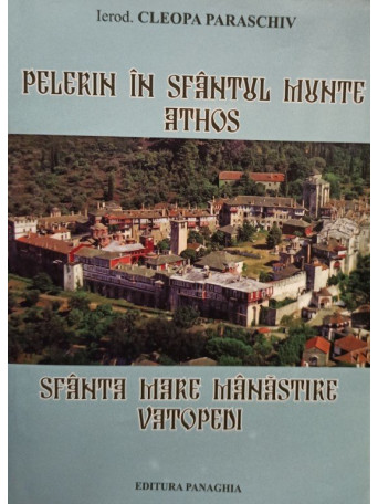 Pelerin in Sfantul Munte Athos - Sfanta Mare Manastire Vatopedi