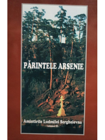 Ludmila Sergheievna - Parintele Arsenie - Amintirile Ludmilei Sergheievna, vol. 3 - 2003 - Brosata