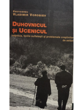 Vladimir Vorobiev - Duhovnicul si ucenicul - 2009 - Brosata