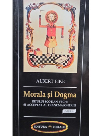 Albert Pike - Morala si dogma ritului scotian vechi si acceptat al francmasoneriei - 2004 - brosata