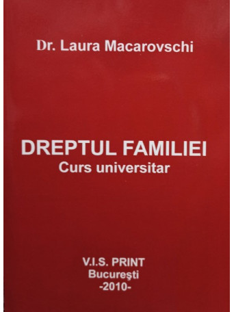 Laura Macarovschi - Dreptul familiei - Curs universitar - 2010 - brosata