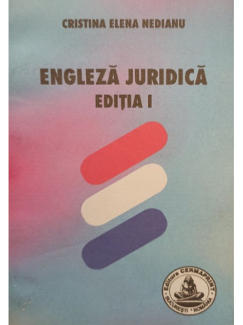 Cristina Elena Nedianu - Engleza juridica, editia I - 2008 - brosata