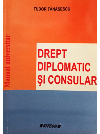 Tudor Tanasescu - Drept diplomatic si consular - 2009 - brosata