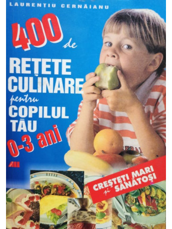 400 de retete culinare pentru copilul tau 0-3 ani