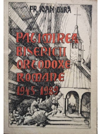 Patimirea Bisericii Ortodoxe Romane 1945 - 1989