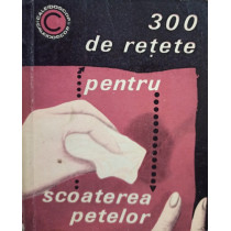 300 de retete pentru scoaterea petelor