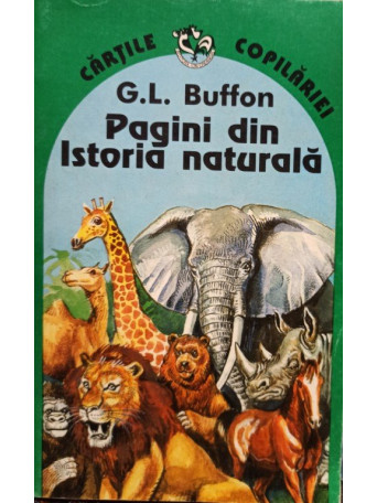 G. L. Buffon - Pagini din istoria naturala - 2001 - Brosata