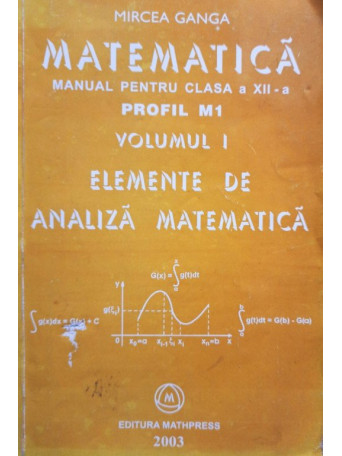 Mircea Ganga - Matematica - Manual pentru clasa a XII-a profil M1, vol. 1 - 2003 - Brosata