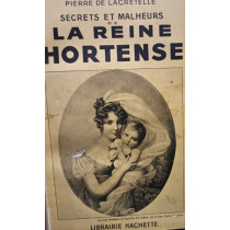 Secretes et malheurs de la reine hortense