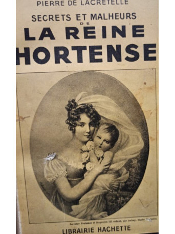 Secretes et malheurs de la reine hortense