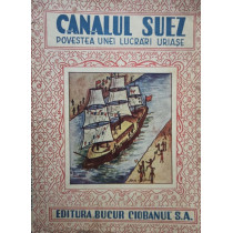 Canalul Suez - Povestea unei lucrari uriase