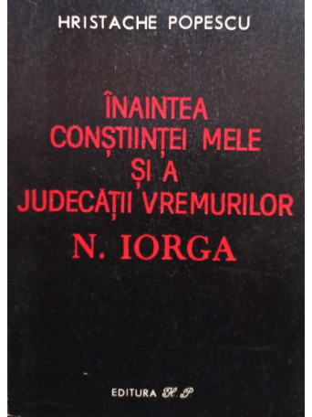 Inainte constiintei mele si a judecatii vremurilor N. Iorga