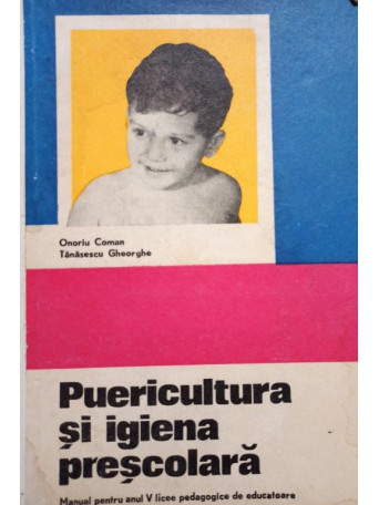 Onoriu Coman - Puericultura si igiena prescolara - 1974 - Cartonata