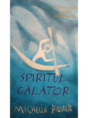 Michelle Paver - Spiritul calator - 2007 - Brosata