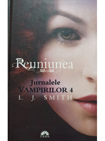 L. J. Smith - Reuniunea - Jurnalele vampirilor, vol. 4 - 2010 - Cartonata