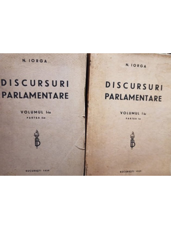 Discursuri parlamentare, 2 vol. (vol. 1, partea 1 si 2)