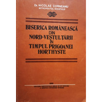 Biserica Romaneasca din nord-Vestul tarii in timpul prigoanei Horthyste