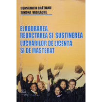 Elaborarea, redactarea si sustinerea lucrarilor de licenta si de masterat