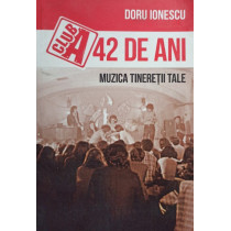 Club A 42 de ani - Muzica tineretii tale