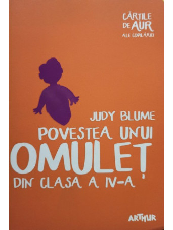 Judy Blume - Povestea unui omulet din clasa a IV-a - 2016 - Brosata