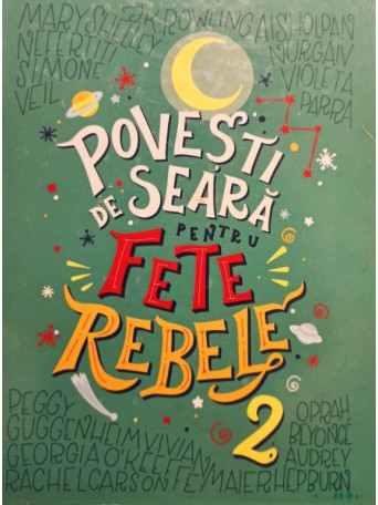 Elena Favilli - Povesti de seara pentru fete rebele, vol. 2 - Cartonata