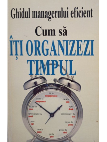 Ghidul managerului eficient - Cum sa iti organizezi timpul