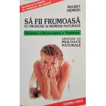 Sa fii frumoasa cu produse si remedii naturale