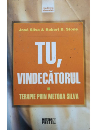 Jose Silva - Tu, vindecatorul - 2008 - brosata