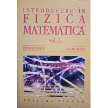 Introducere in fizica matematica, vol. 1