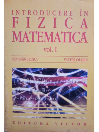 Introducere in fizica matematica, vol. 1