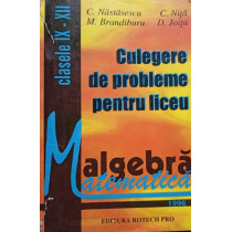 Algebra - Culegere de probleme pentru liceu clasele IX - XII