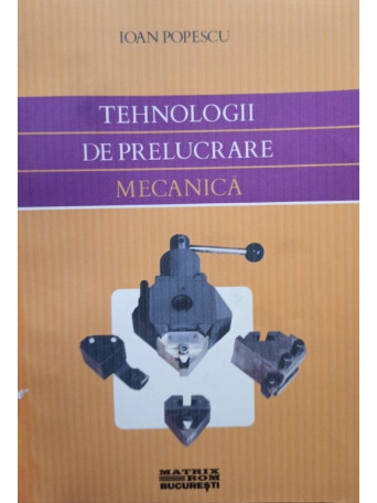 Tehnologii de prelucrare mecanica