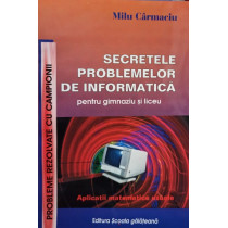 Secretele problemelor de informatica pentru gimnaziu si liceu (semnata)