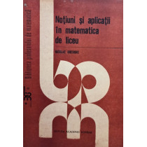 Notiuni si aplicatii in matematica de liceu