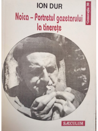 Noica - Portretul gazetarului la tinerete