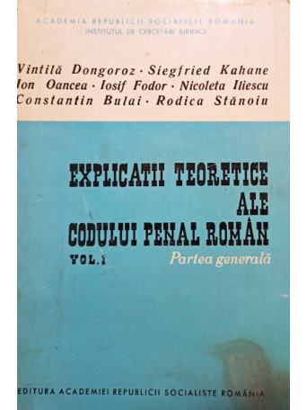 Explicatii teoretice ale codului penal roman, vol. 1