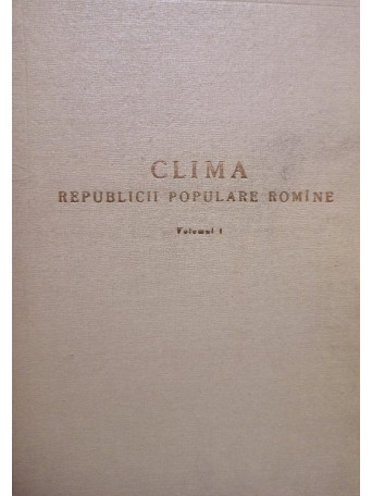 Clima Republicii Populare Romane, vol. 1